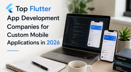 Top Flutter App Development Companies for Custom Mobile Applications in 2026